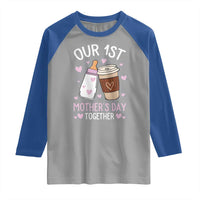 Funny Our First Mother's Day Together Raglan Shirt Mom And Baby Matching Milk Coffee