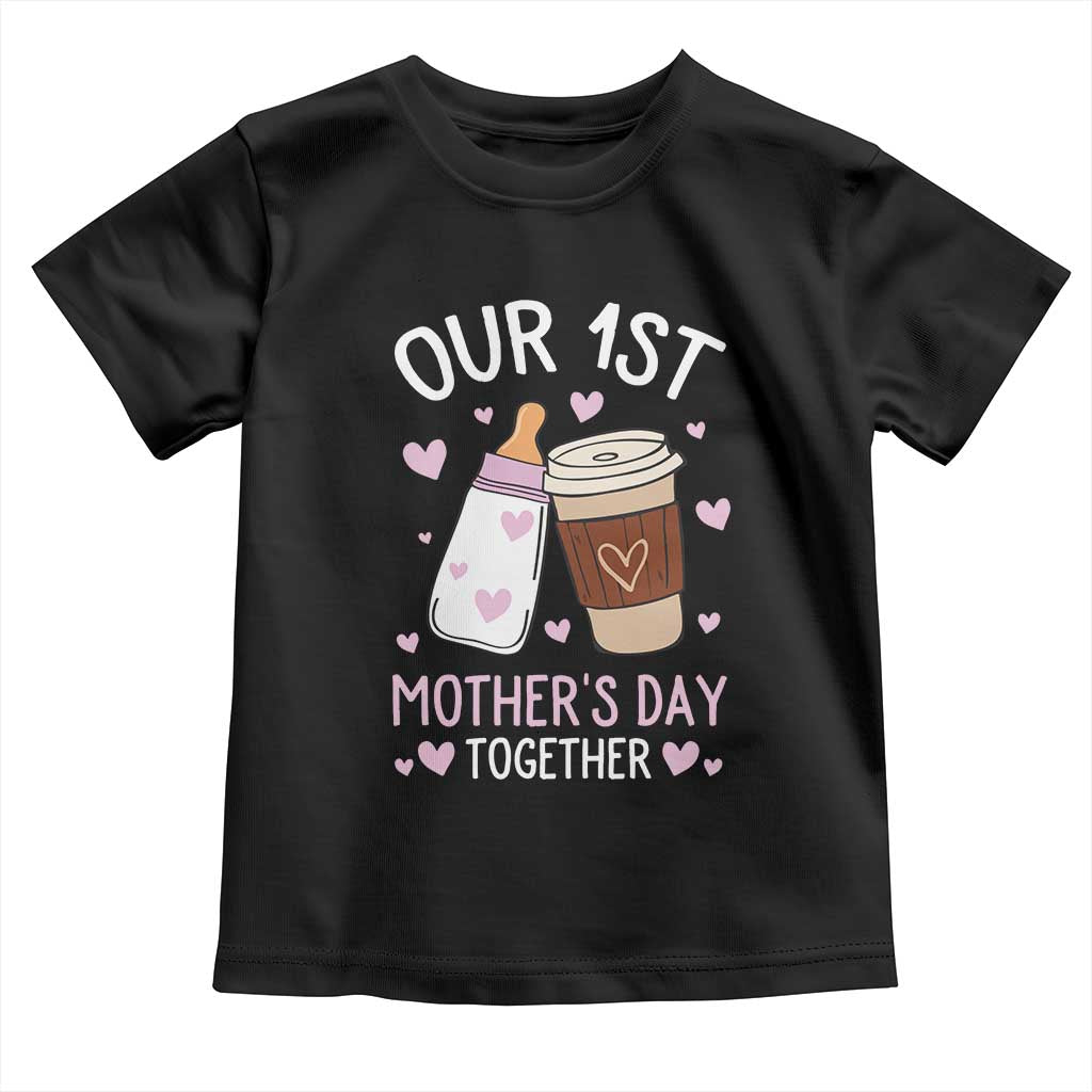 Funny Our First Mother's Day Together Toddler T Shirt Mom And Baby Matching Milk Coffee