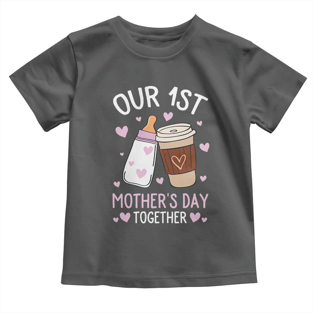 Funny Our First Mother's Day Together Toddler T Shirt Mom And Baby Matching Milk Coffee