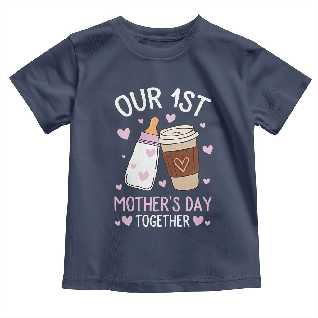 Funny Our First Mother's Day Together Toddler T Shirt Mom And Baby Matching Milk Coffee