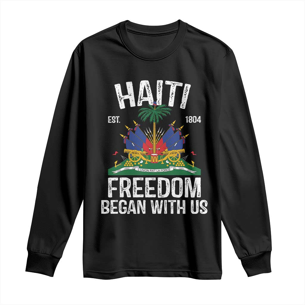 Haiti Freedom Began With Us Long Sleeve Shirt Haitian Flag Day