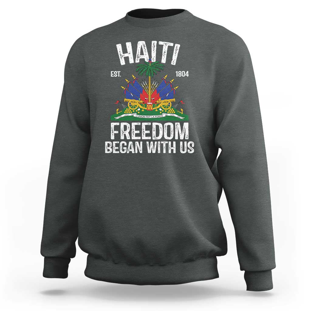 Haiti Freedom Began With Us Sweatshirt Haitian Flag Day