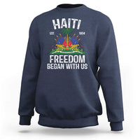 Haiti Freedom Began With Us Sweatshirt Haitian Flag Day
