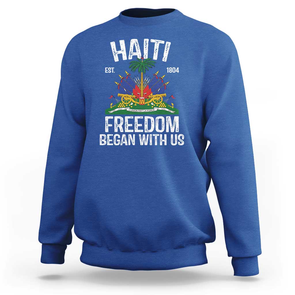 Haiti Freedom Began With Us Sweatshirt Haitian Flag Day