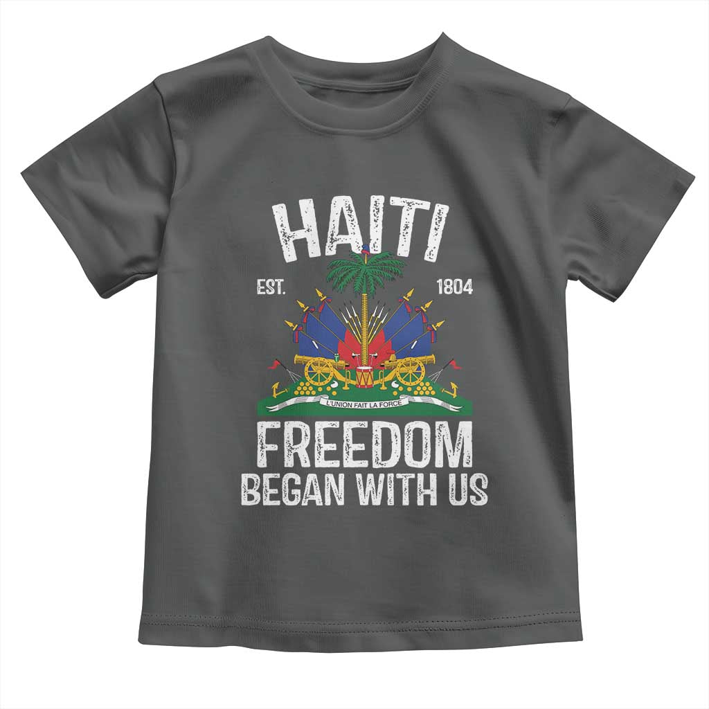 Haiti Freedom Began With Us Toddler T Shirt Haitian Flag Day