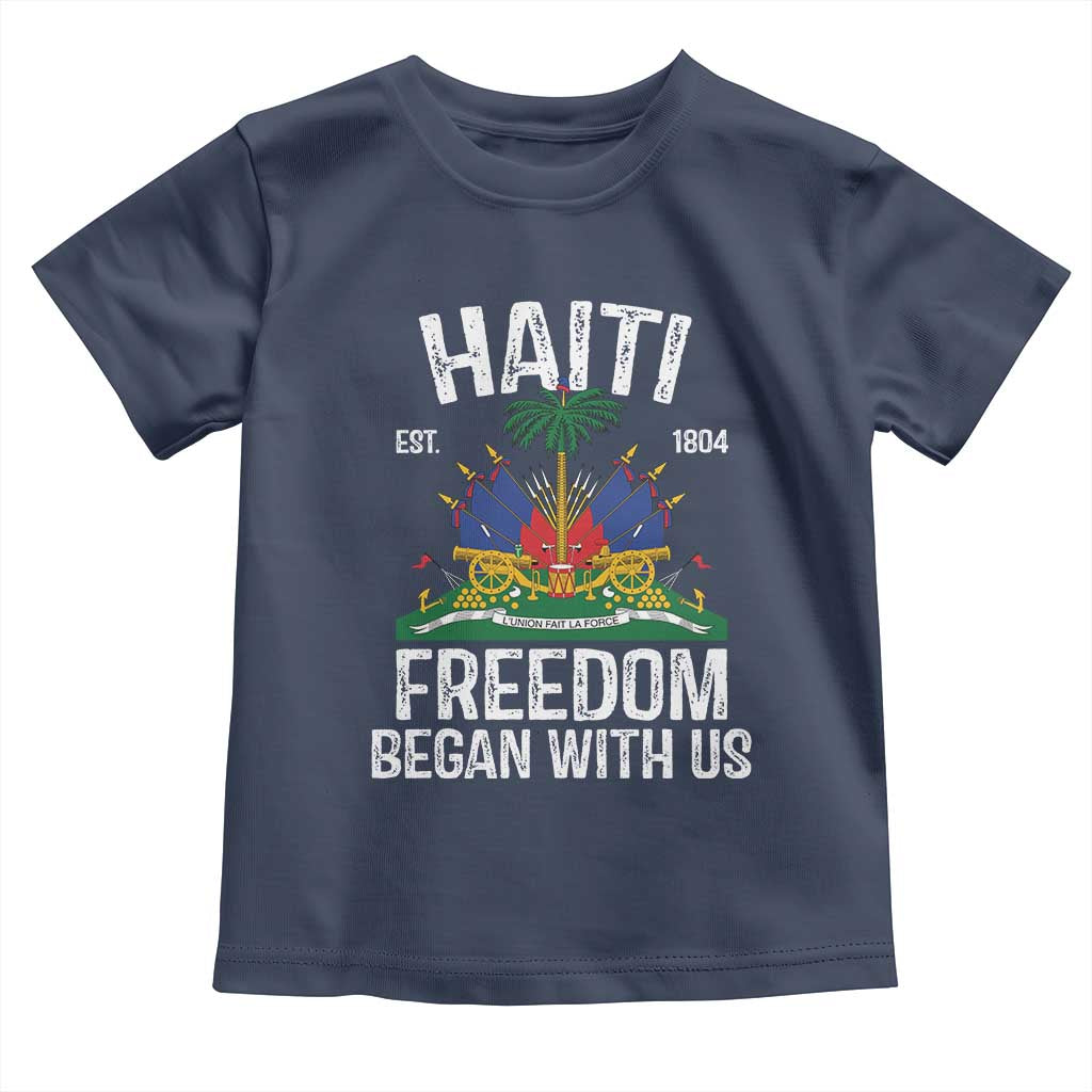 Haiti Freedom Began With Us Toddler T Shirt Haitian Flag Day