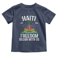Haiti Freedom Began With Us Toddler T Shirt Haitian Flag Day