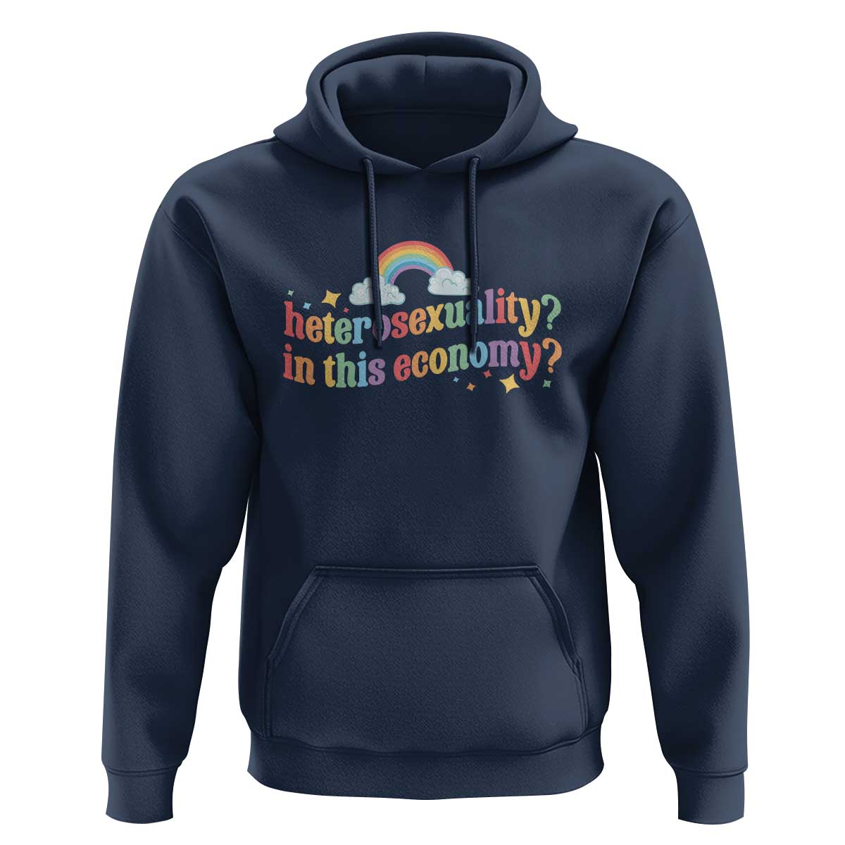 Funny Heterosexuality In This Economy Hoodie Rainbow LGBTQ+ Pride - Wonder Print Shop