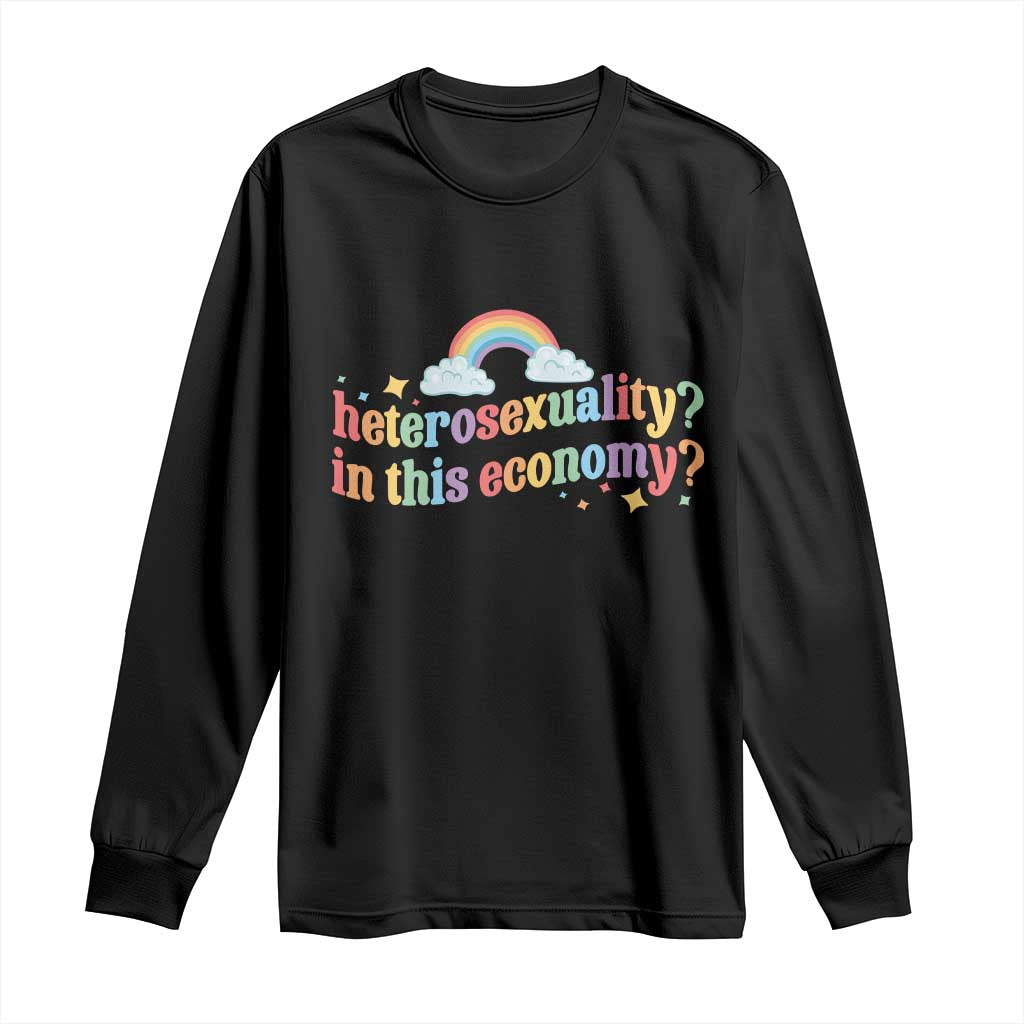 Funny Heterosexuality In This Economy Long Sleeve Shirt Rainbow LGBTQ+ Pride - Wonder Print Shop
