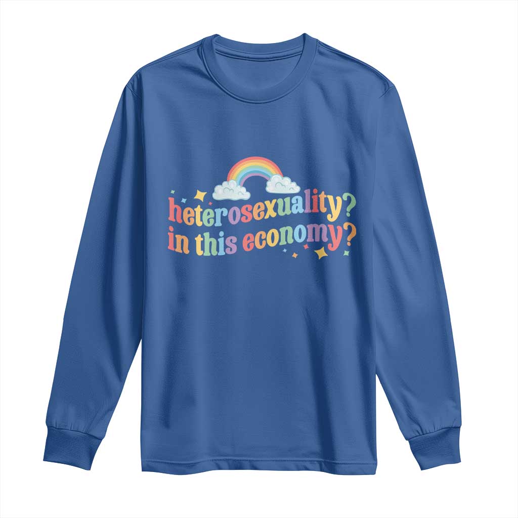 Funny Heterosexuality In This Economy Long Sleeve Shirt Rainbow LGBTQ+ Pride - Wonder Print Shop