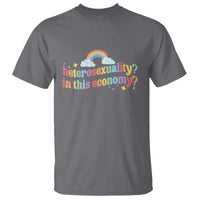 Funny Heterosexuality In This Economy T Shirt Rainbow LGBTQ+ Pride - Wonder Print Shop
