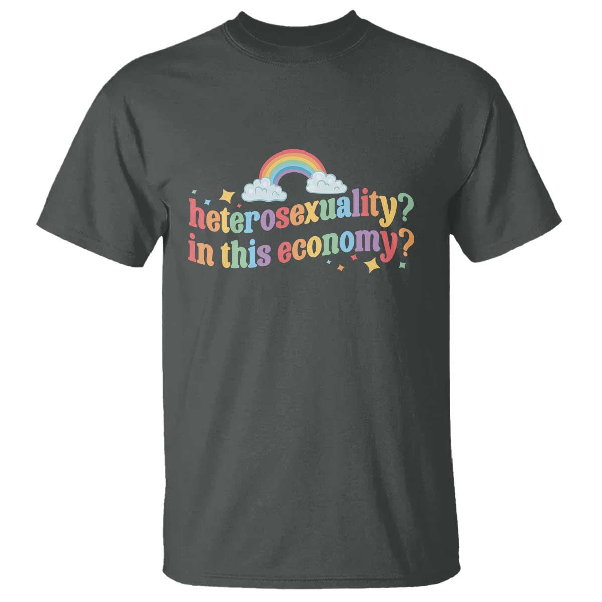 Funny Heterosexuality In This Economy T Shirt Rainbow LGBTQ+ Pride - Wonder Print Shop