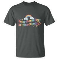 Funny Heterosexuality In This Economy T Shirt Rainbow LGBTQ+ Pride - Wonder Print Shop