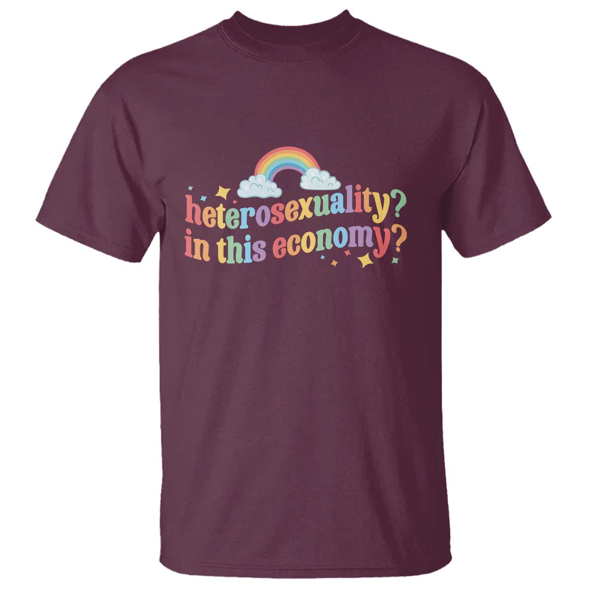 Funny Heterosexuality In This Economy T Shirt Rainbow LGBTQ+ Pride - Wonder Print Shop