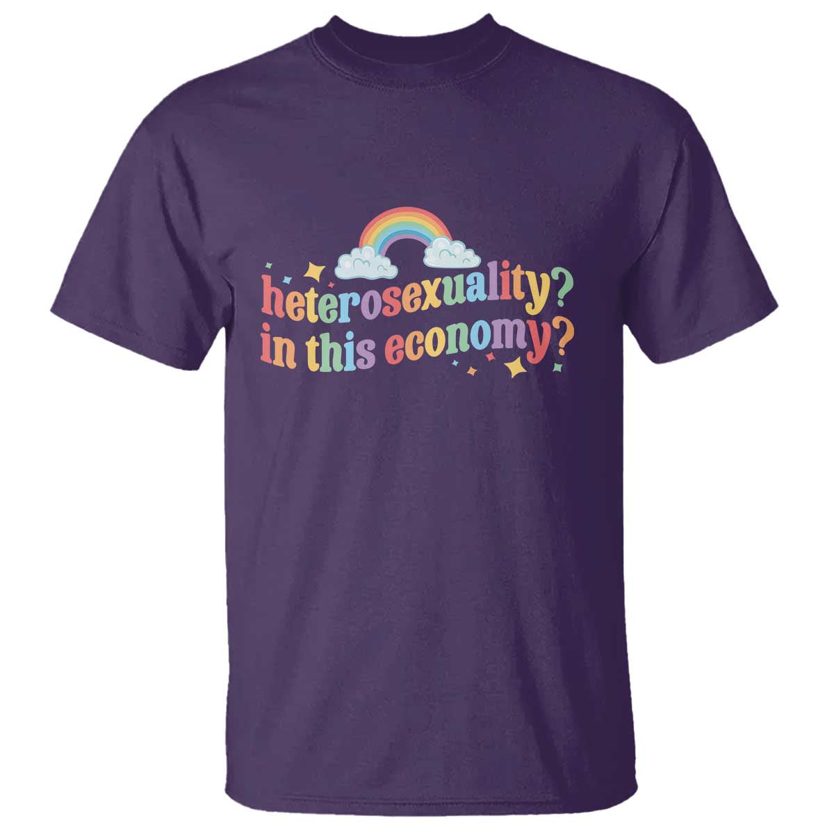 Funny Heterosexuality In This Economy T Shirt Rainbow LGBTQ+ Pride - Wonder Print Shop