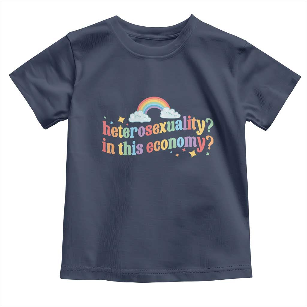 Funny Heterosexuality In This Economy Toddler T Shirt Rainbow LGBTQ+ Pride - Wonder Print Shop