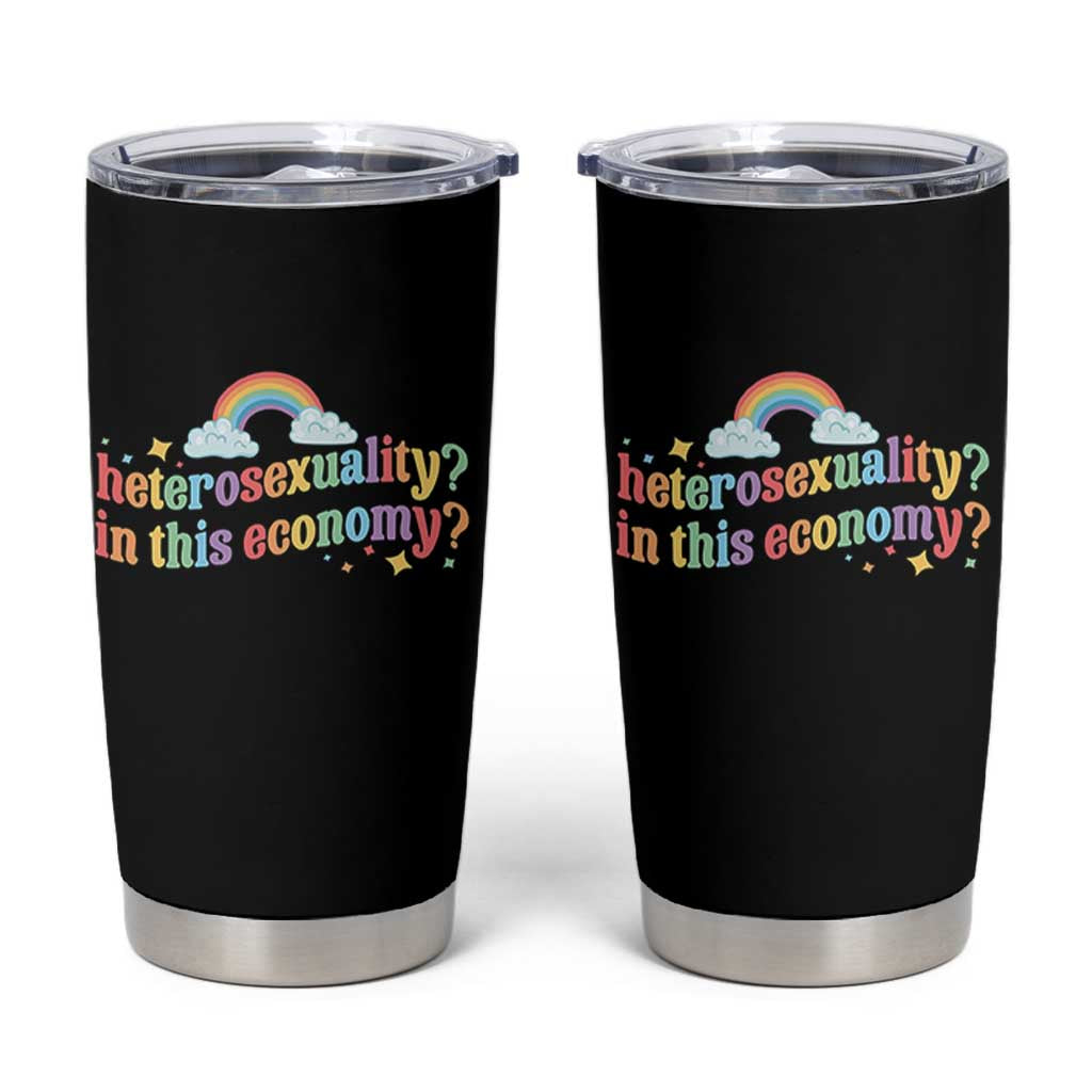 Funny Heterosexuality In This Economy Tumbler Cup Rainbow LGBTQ+ Pride - Wonder Print Shop
