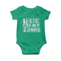 Funny There Are Only 2 Genders Male And Female Baby Onesie