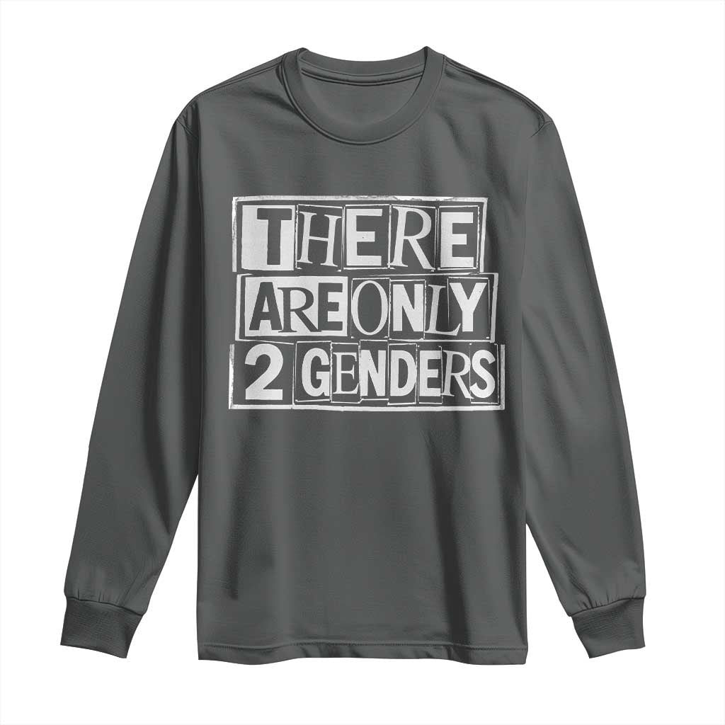 Funny There Are Only 2 Genders Male And Female Long Sleeve Shirt