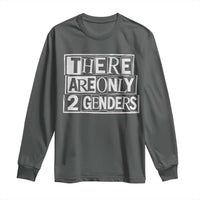 Funny There Are Only 2 Genders Male And Female Long Sleeve Shirt