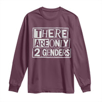 Funny There Are Only 2 Genders Male And Female Long Sleeve Shirt
