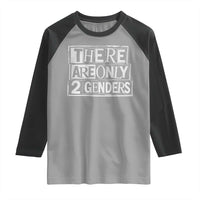 Funny There Are Only 2 Genders Male And Female Raglan Shirt