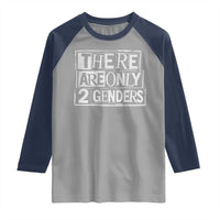 Funny There Are Only 2 Genders Male And Female Raglan Shirt