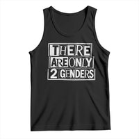Funny There Are Only 2 Genders Male And Female Tank Top