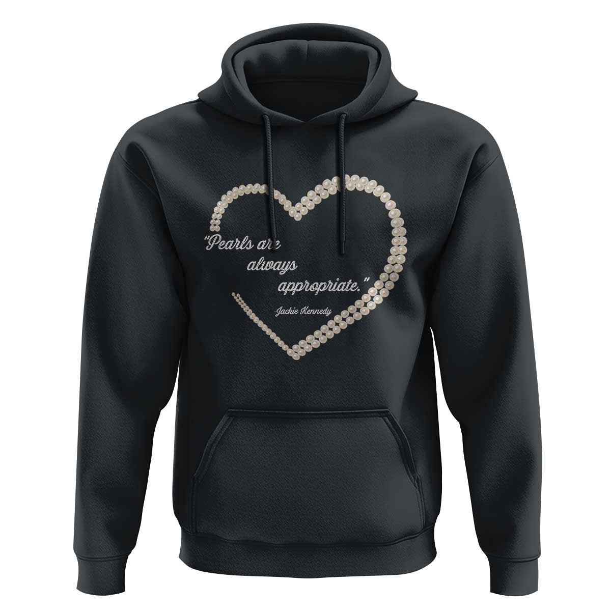 Pearls Are Always Appropriate Hoodie Jacqueline Kennedy Quotes