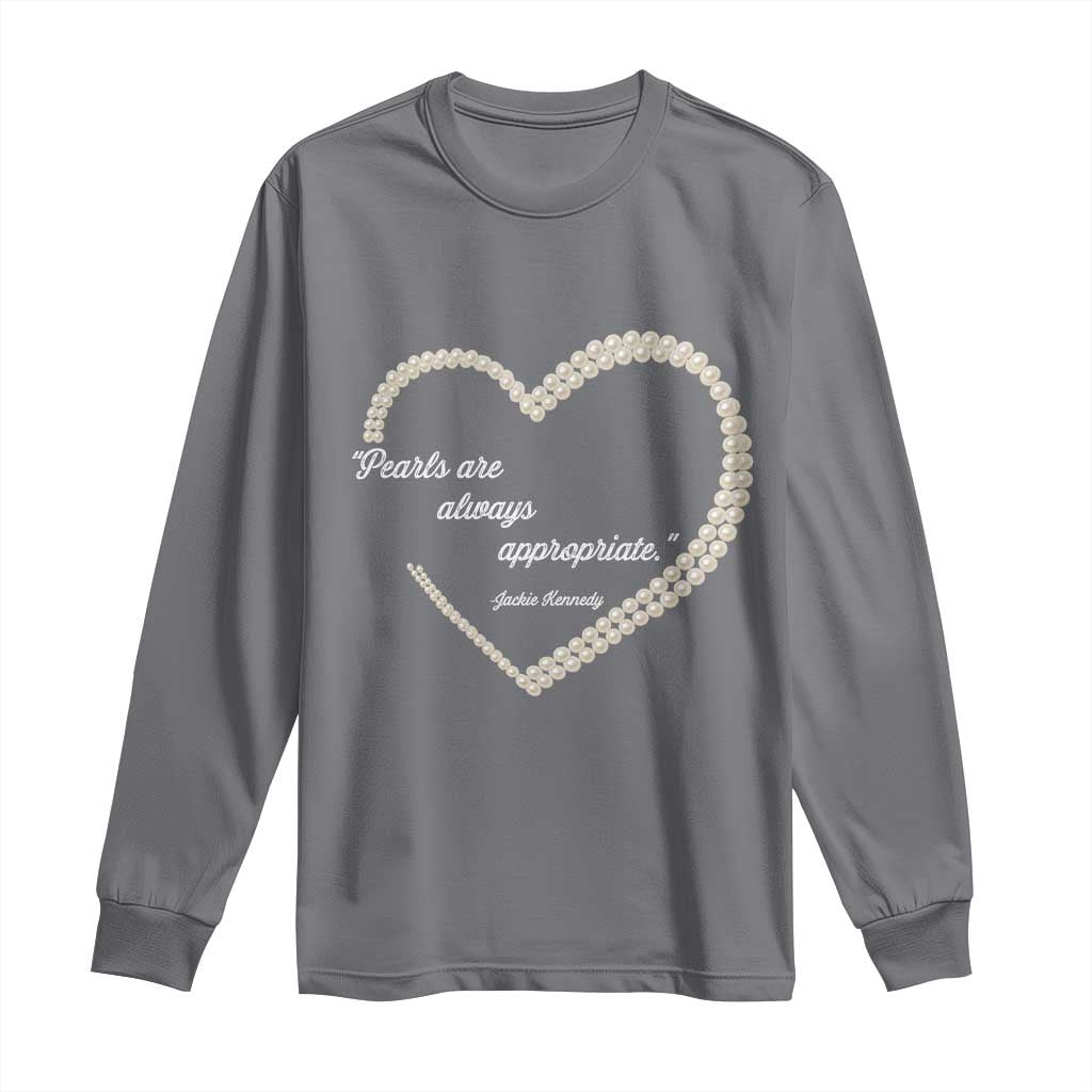 Pearls Are Always Appropriate Long Sleeve Shirt Jacqueline Kennedy Quotes