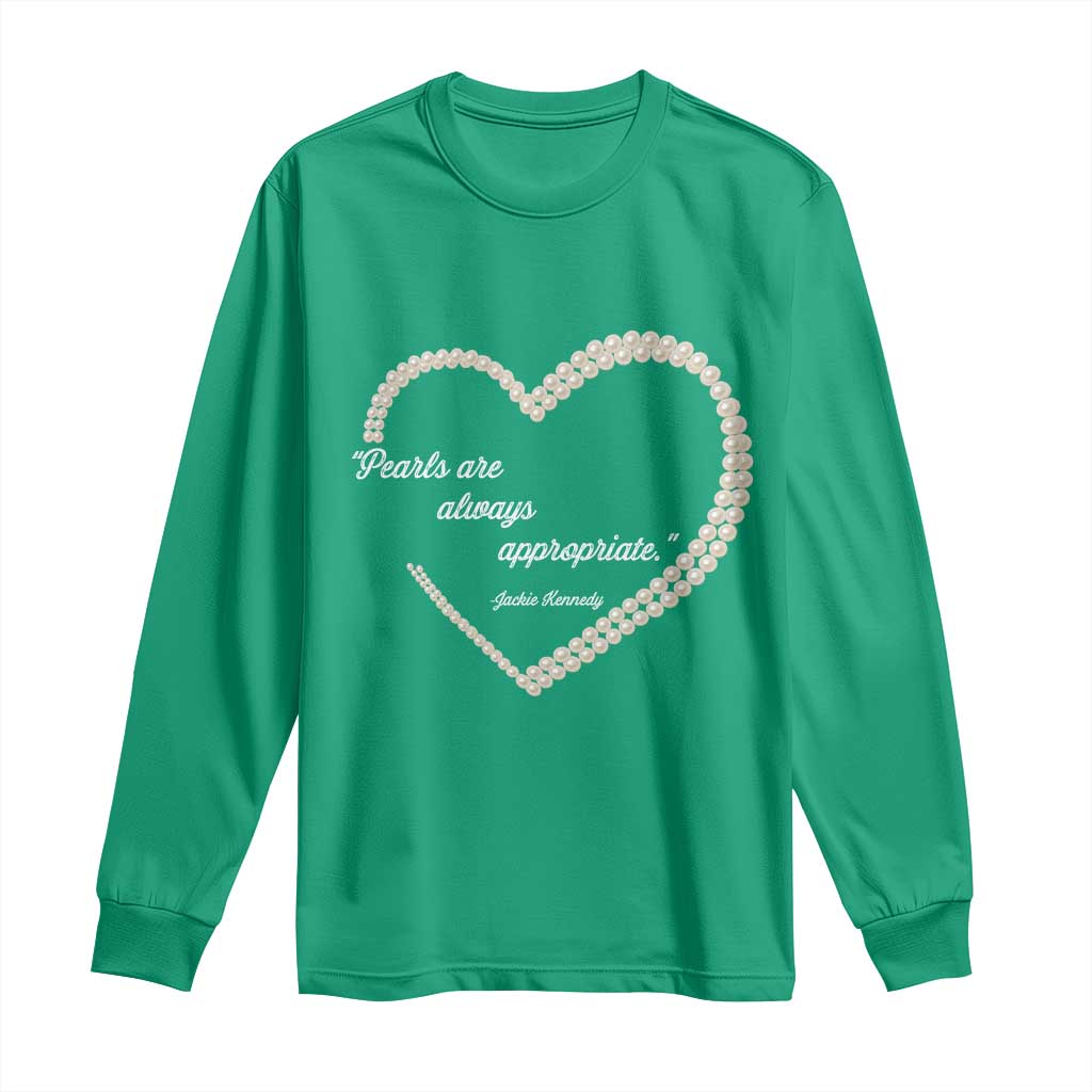 Pearls Are Always Appropriate Long Sleeve Shirt Jacqueline Kennedy Quotes