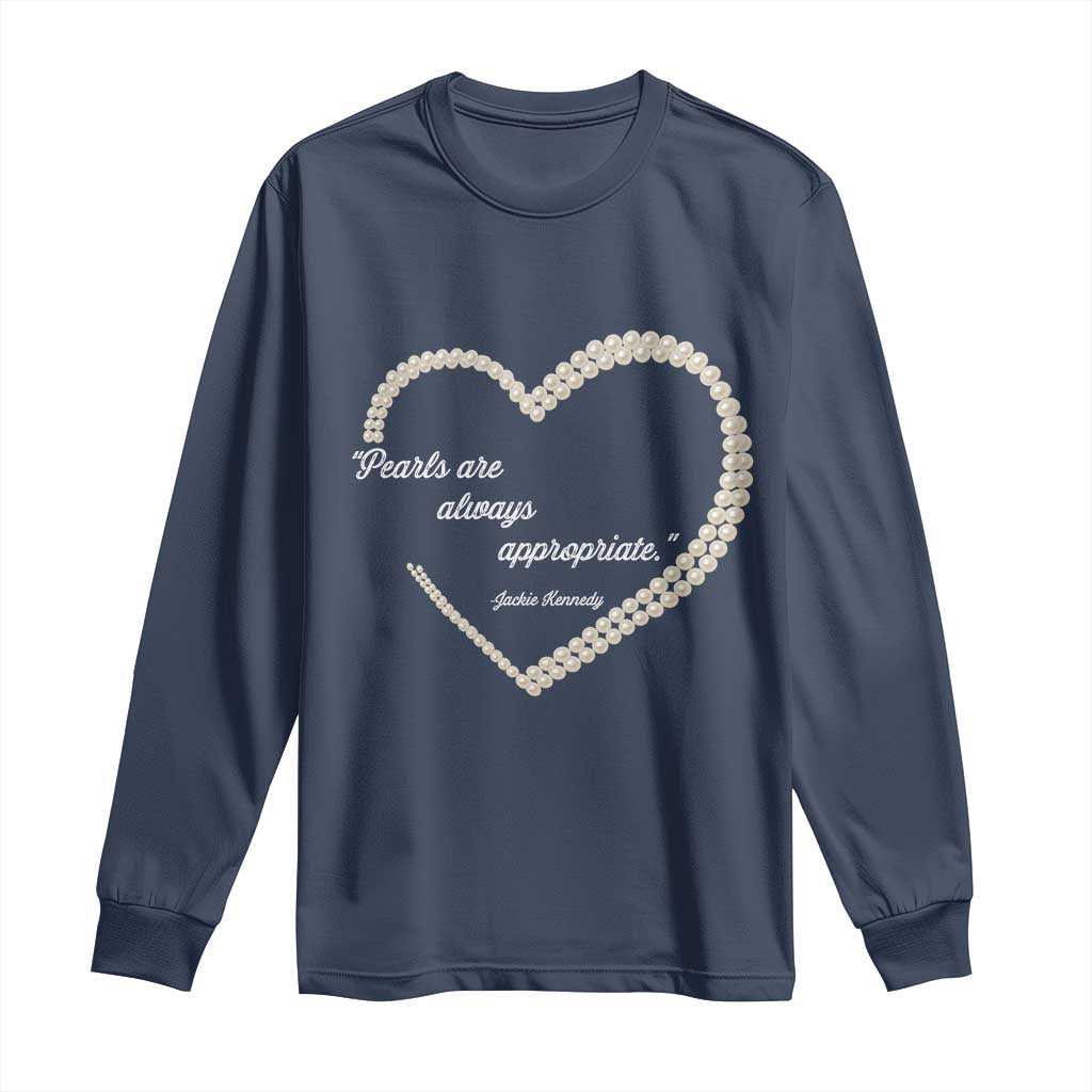 Pearls Are Always Appropriate Long Sleeve Shirt Jacqueline Kennedy Quotes