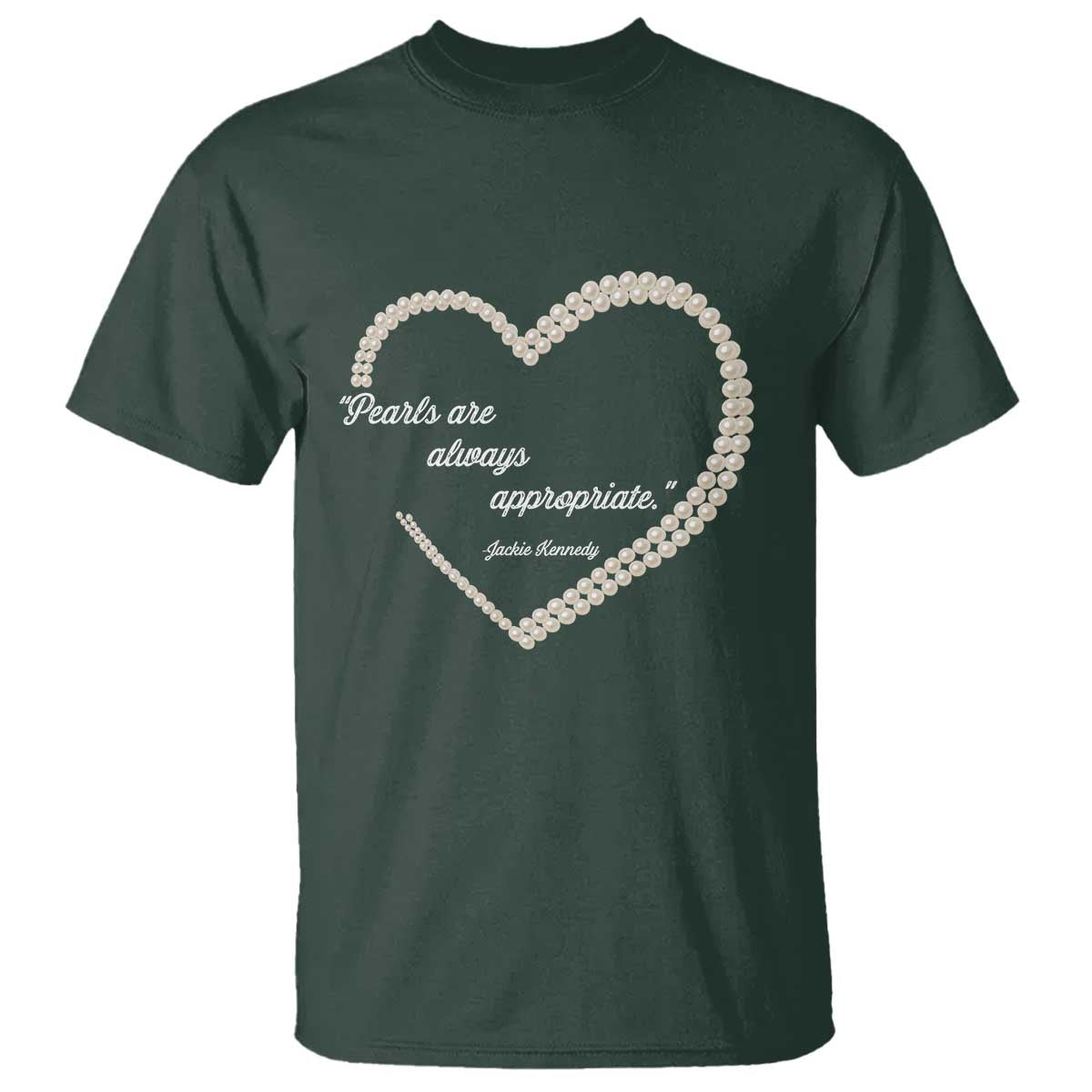 Pearls Are Always Appropriate T Shirt Jacqueline Kennedy Quotes