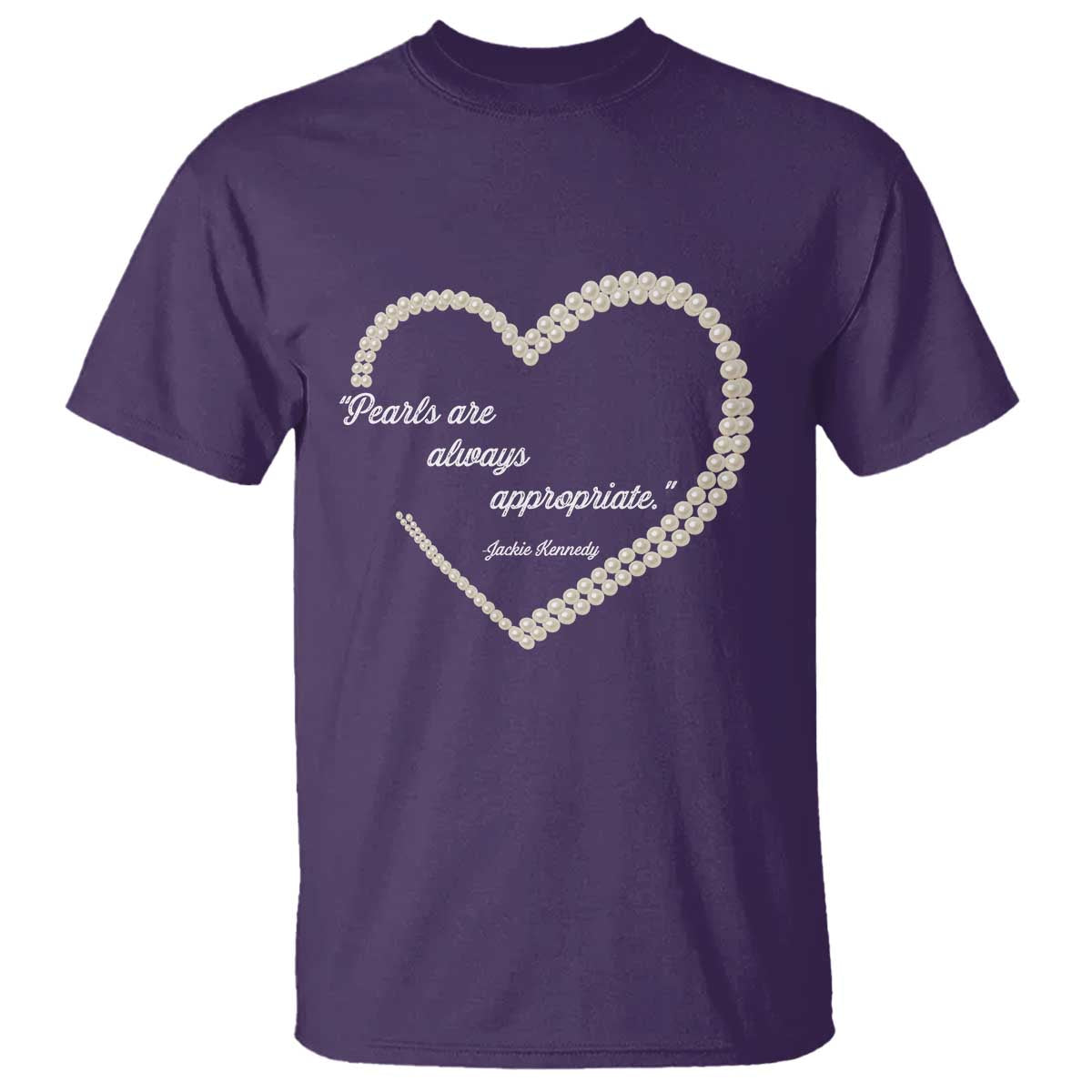 Pearls Are Always Appropriate T Shirt Jacqueline Kennedy Quotes