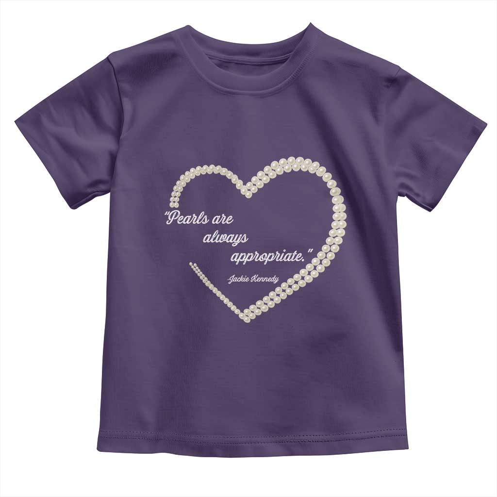 Pearls Are Always Appropriate Toddler T Shirt Jacqueline Kennedy Quotes