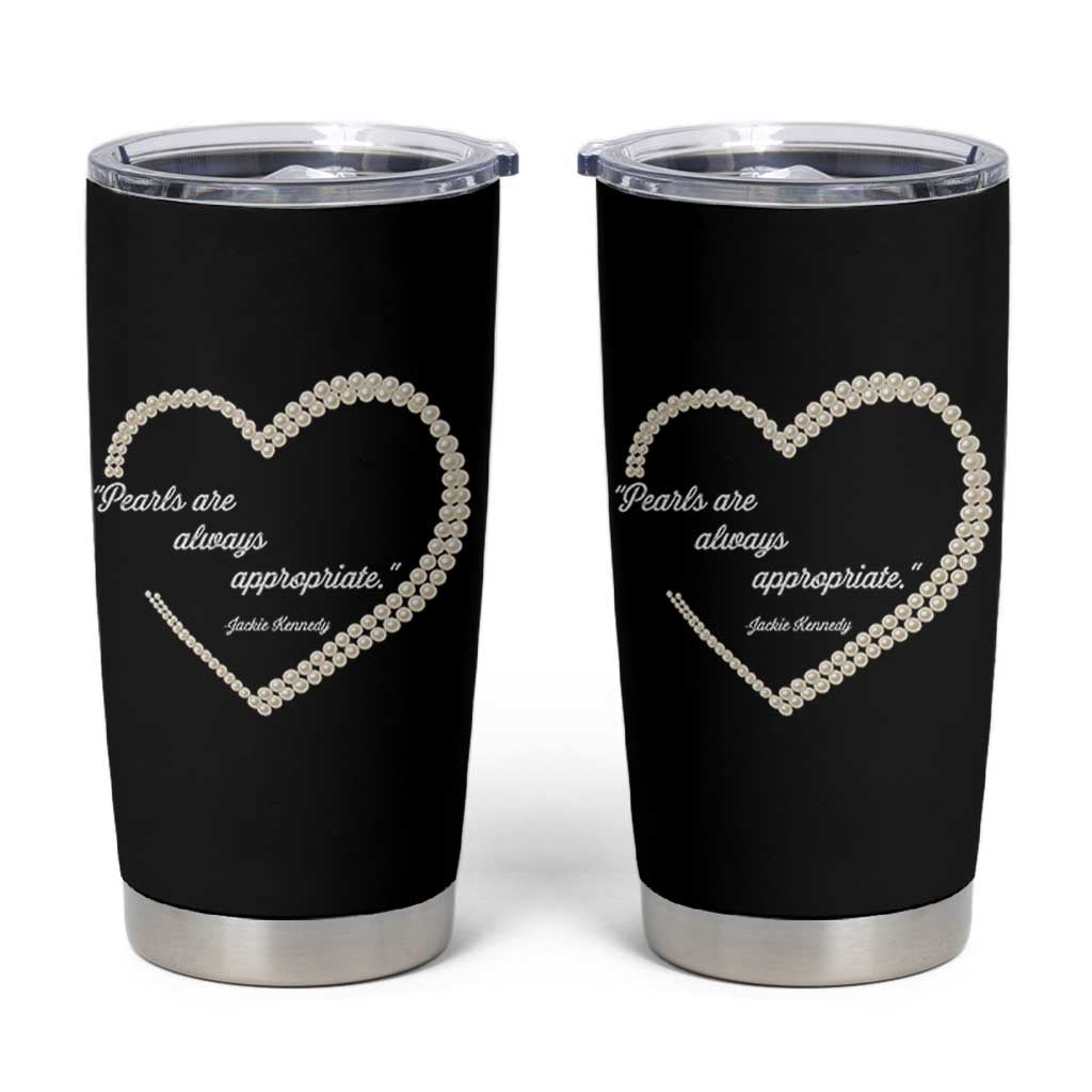 Pearls Are Always Appropriate Tumbler Cup Jacqueline Kennedy Quotes