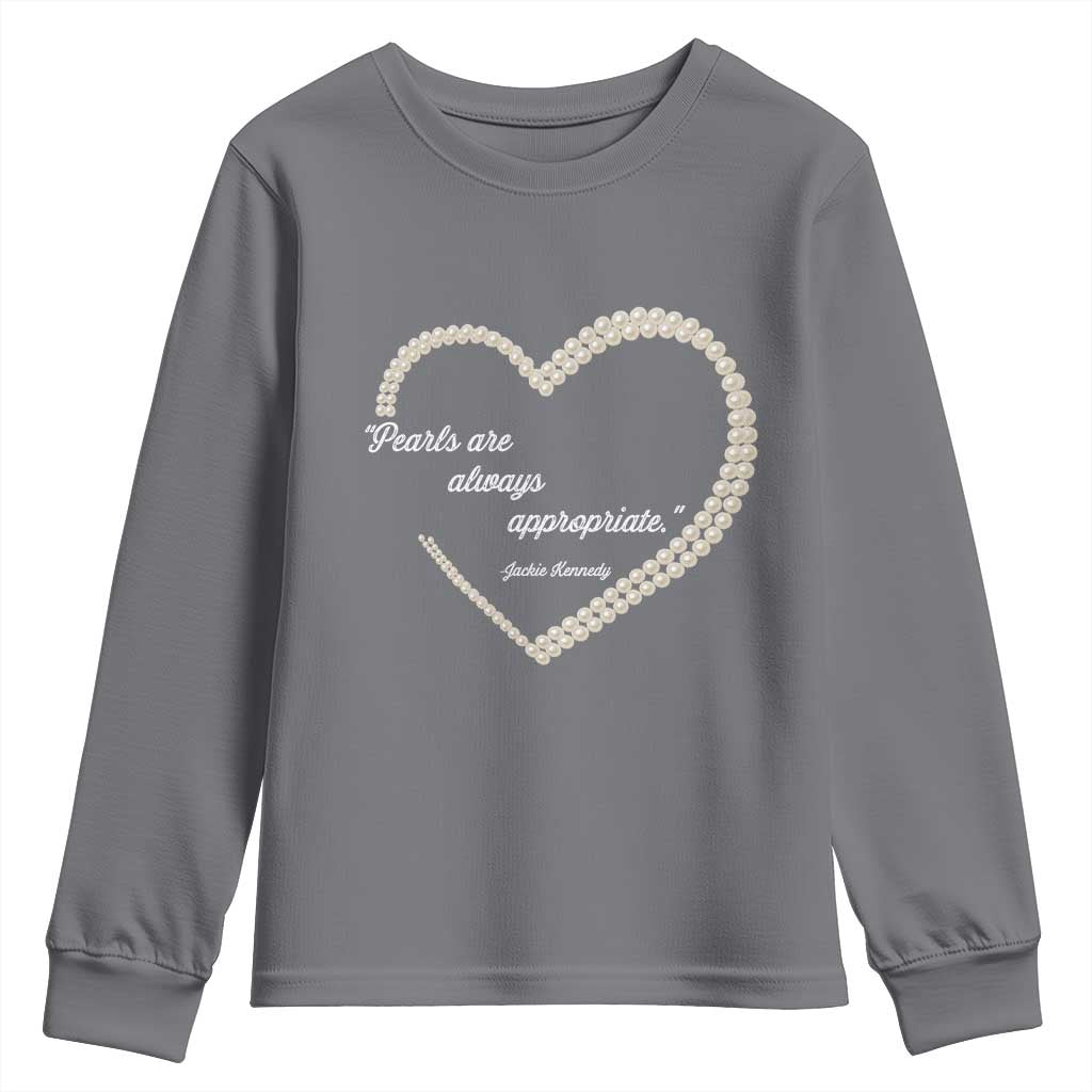 Pearls Are Always Appropriate Youth Sweatshirt Jacqueline Kennedy Quotes