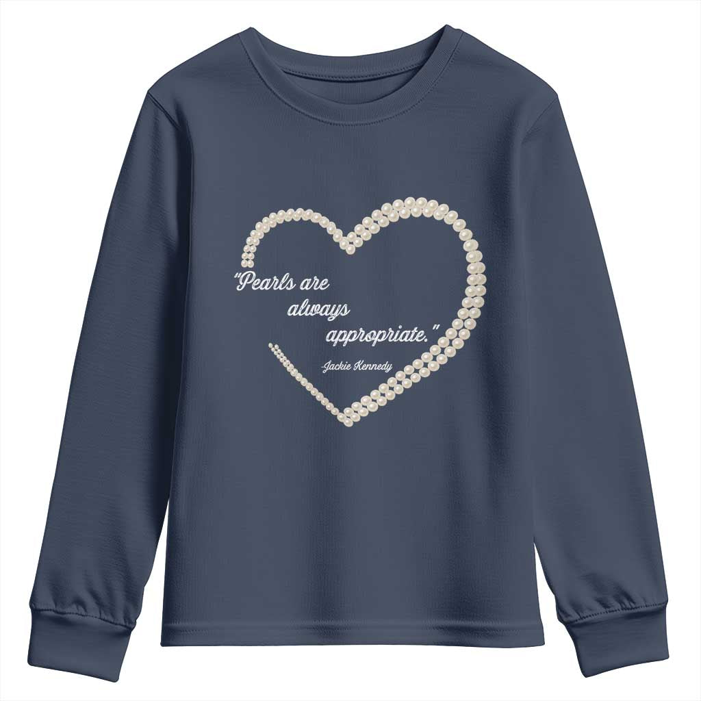 Pearls Are Always Appropriate Youth Sweatshirt Jacqueline Kennedy Quotes