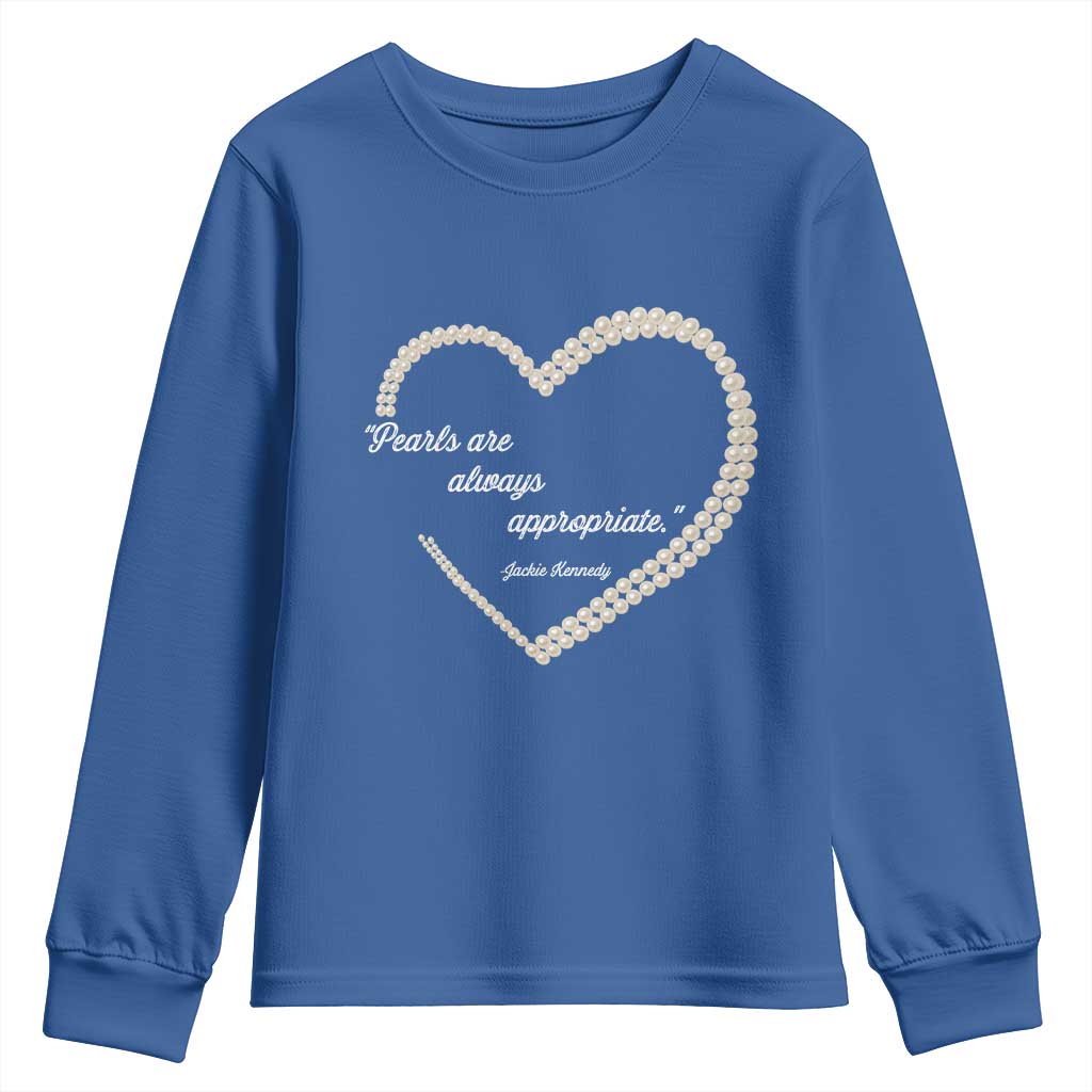 Pearls Are Always Appropriate Youth Sweatshirt Jacqueline Kennedy Quotes