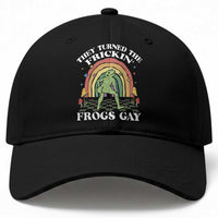Funny They Turned The Frickin Frogs Gay Baseball Cap Gay Frog LGBT Rainbow