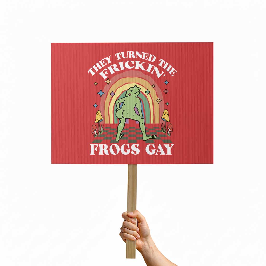 Funny They Turned The Frickin Frogs Gay Protest Sign Gay Frog LGBT Rainbow - Wonder Print Shop