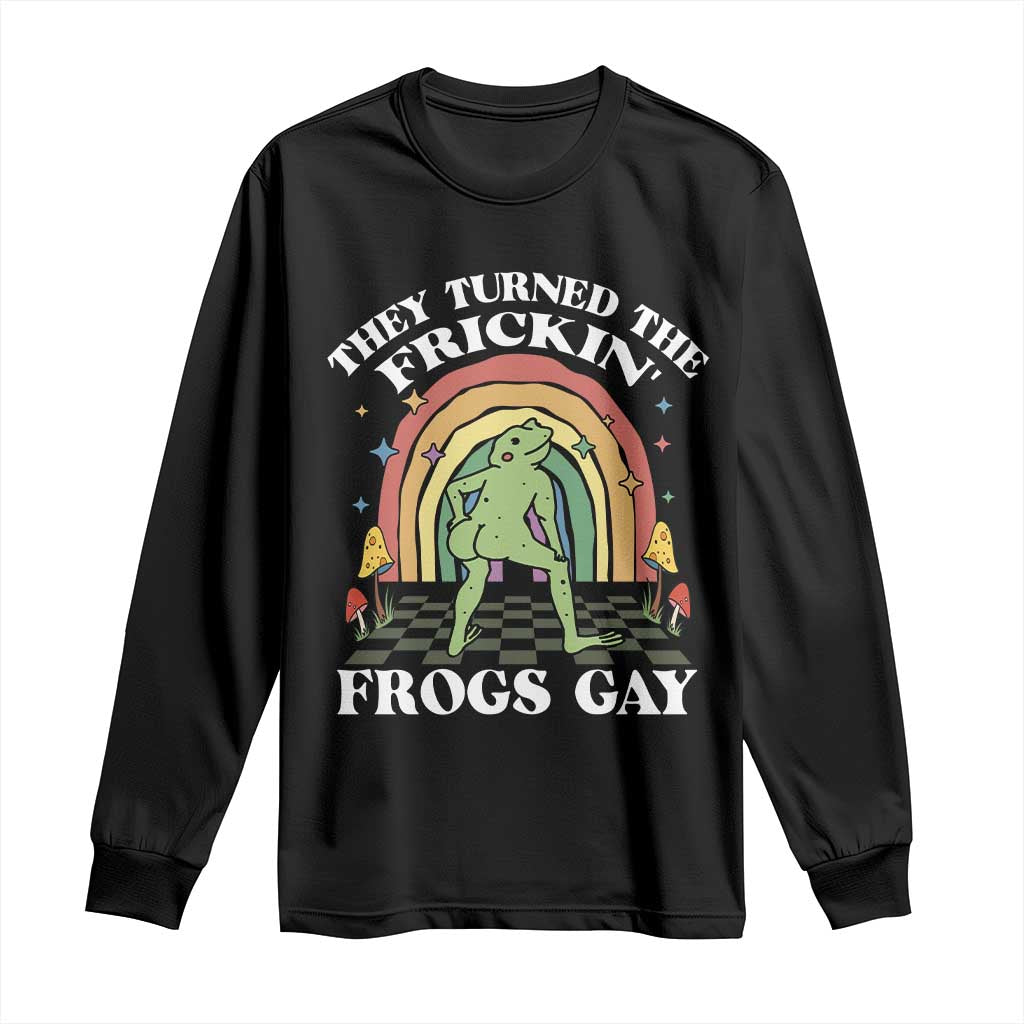 Funny They Turned The Frickin Frogs Gay Long Sleeve Shirt Gay Frog LGBT Rainbow