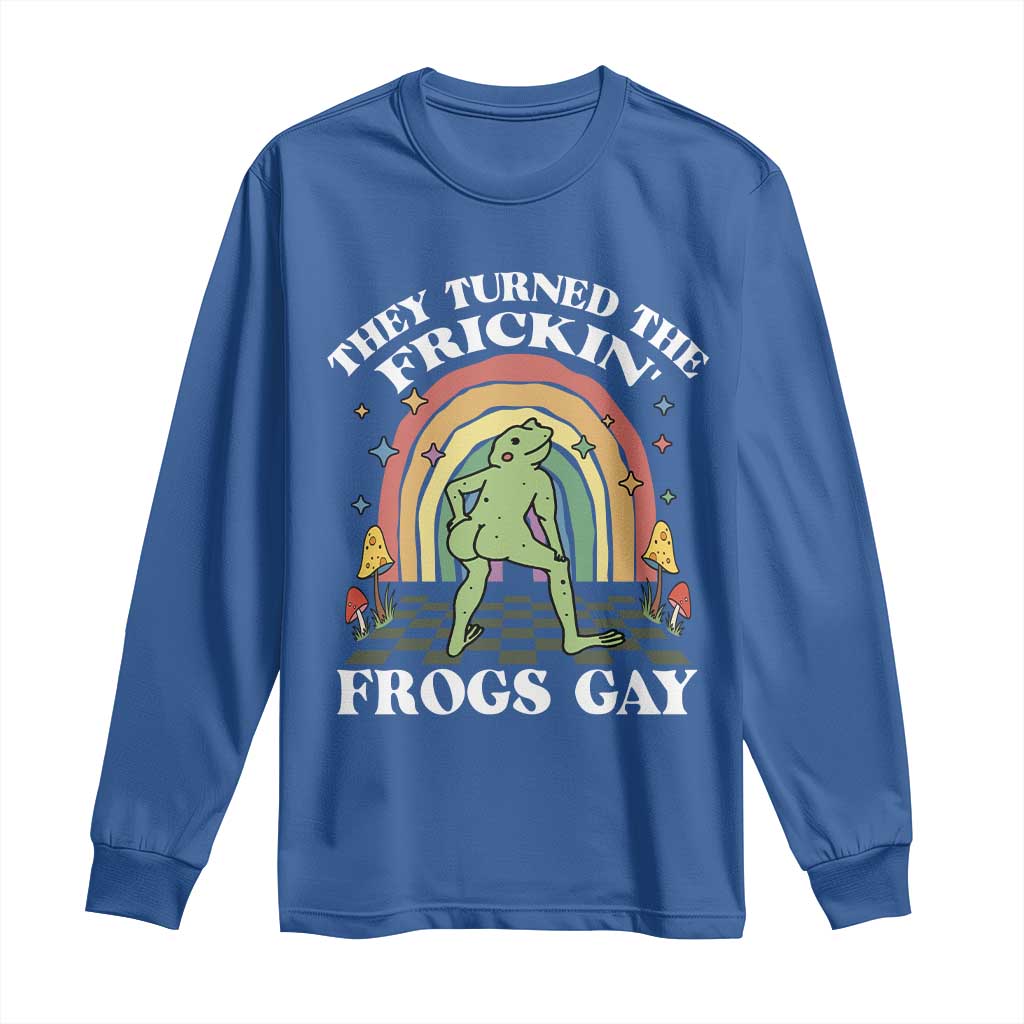 Funny They Turned The Frickin Frogs Gay Long Sleeve Shirt Gay Frog LGBT Rainbow
