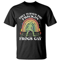 Funny They Turned The Frickin Frogs Gay T Shirt Gay Frog LGBT Rainbow