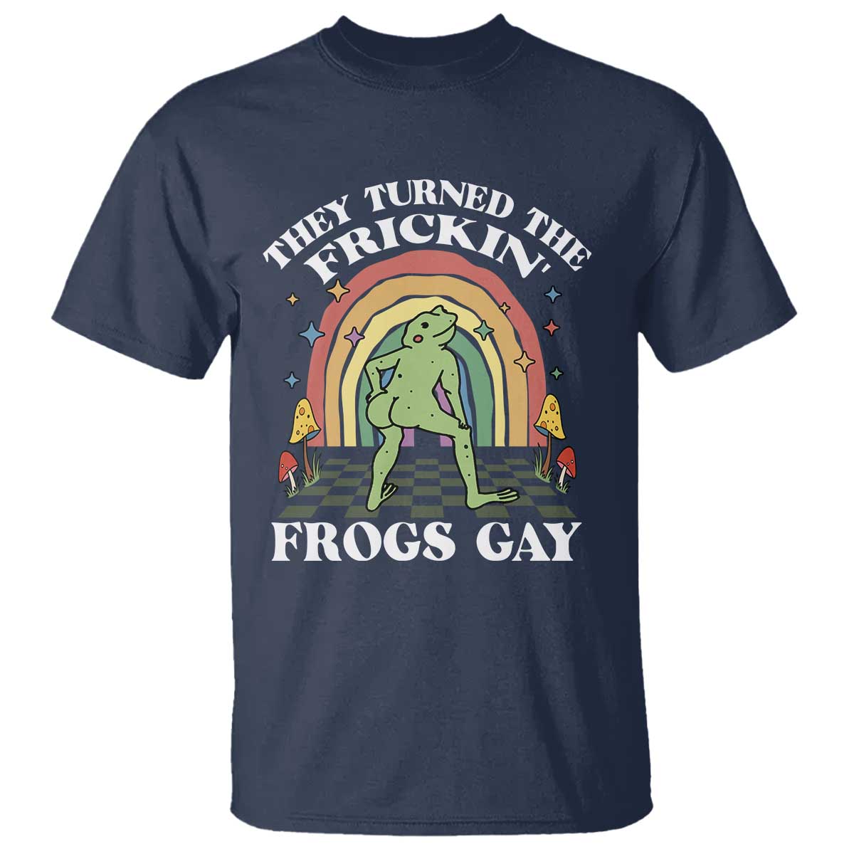 Funny They Turned The Frickin Frogs Gay T Shirt Gay Frog LGBT Rainbow