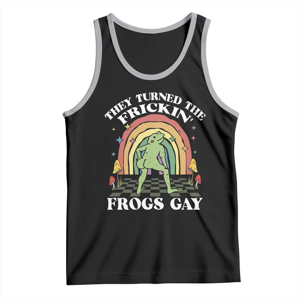 Funny They Turned The Frickin Frogs Gay Tank Top Gay Frog LGBT Rainbow