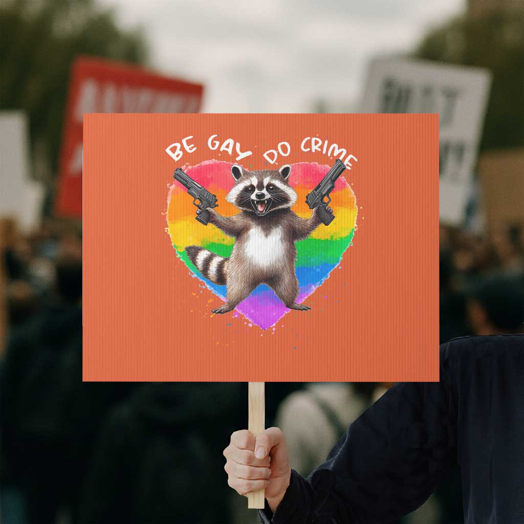 Funny Be Gay Do Crime Protest Sign LGBTQ Pride Gay Racoon Rainbow - Wonder Print Shop