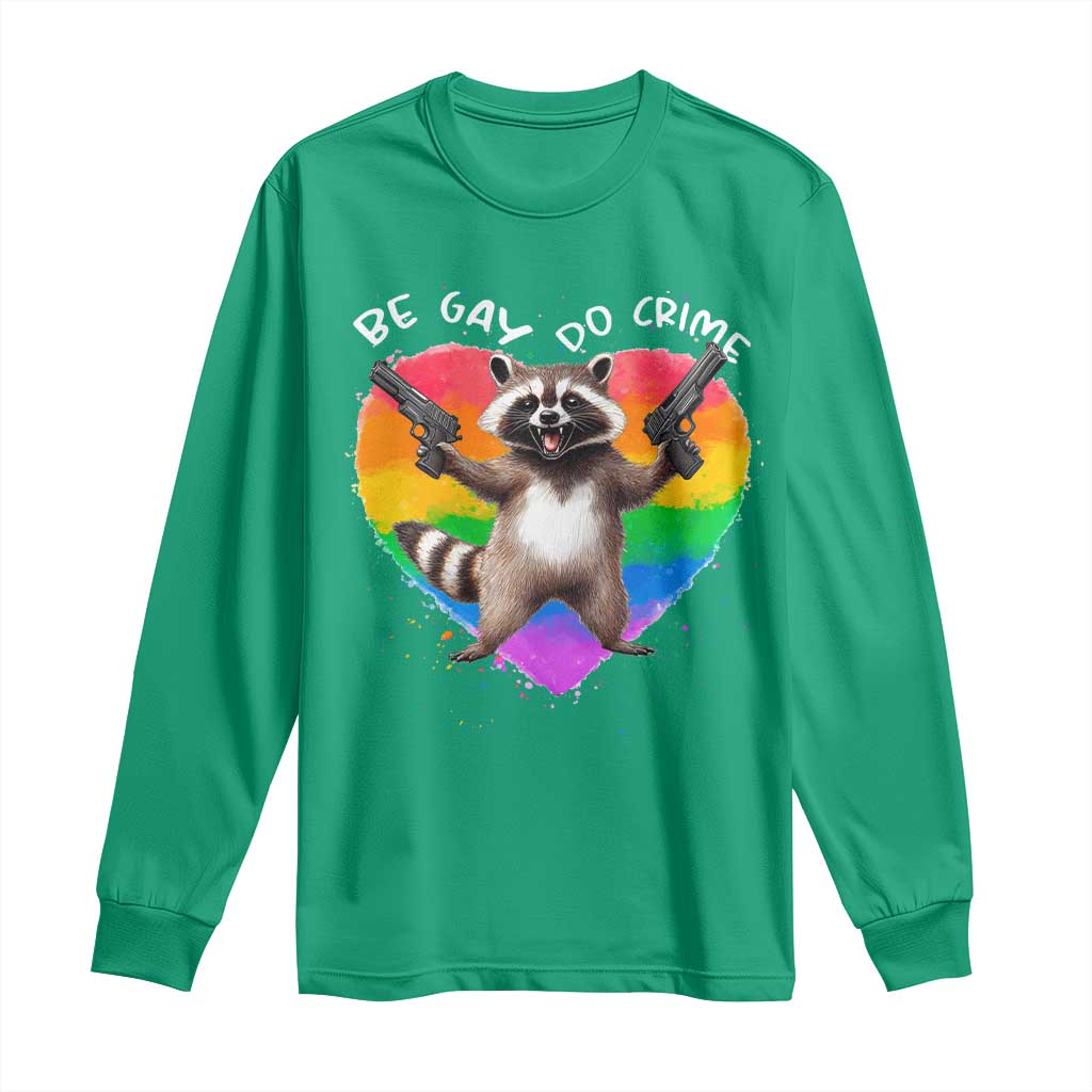 Funny Be Gay Do Crime Long Sleeve Shirt LGBTQ Pride Gay Racoon Rainbow