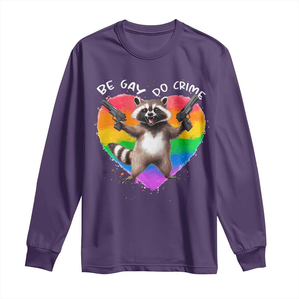 Funny Be Gay Do Crime Long Sleeve Shirt LGBTQ Pride Gay Racoon Rainbow