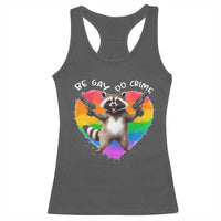 Funny Be Gay Do Crime Racerback Tank Top LGBTQ Pride Gay Racoon Rainbow